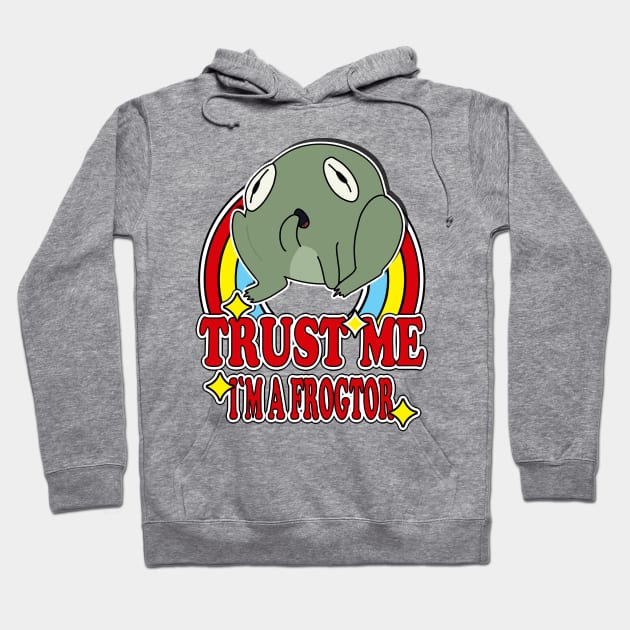 Trust Me I'm a Frogtor Hoodie by dinomikedesign